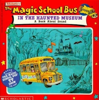 The Magic School Bus in the Haunted Museum: A Book about Sound