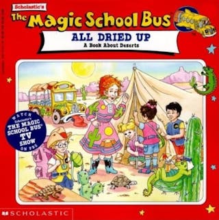 The Magic School Bus All Dried Up: A Book about Deserts