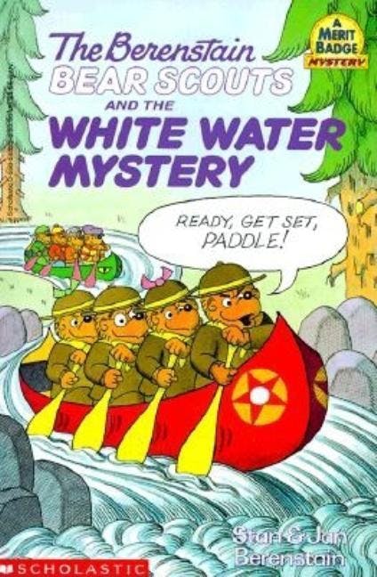 The Berenstain Bear Scouts and the White-Water Mystery
