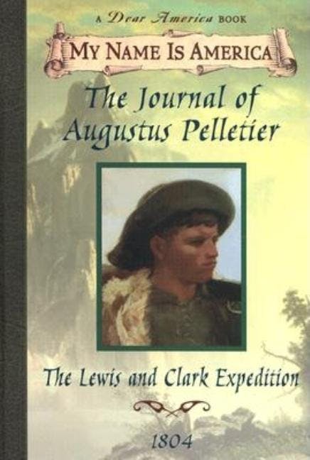 Journal of Augustus Pelletier: The Lewis and Clark Expedition
