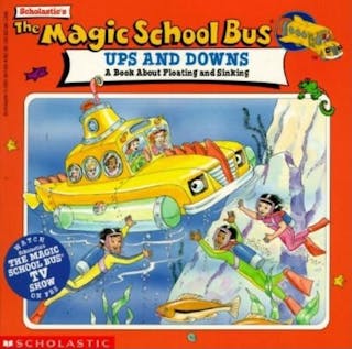Magic School Bus Ups and Downs: A Book about Floating and Sinking