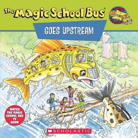 The Magic School Bus Goes Upstream: A Book About Salmon Migration