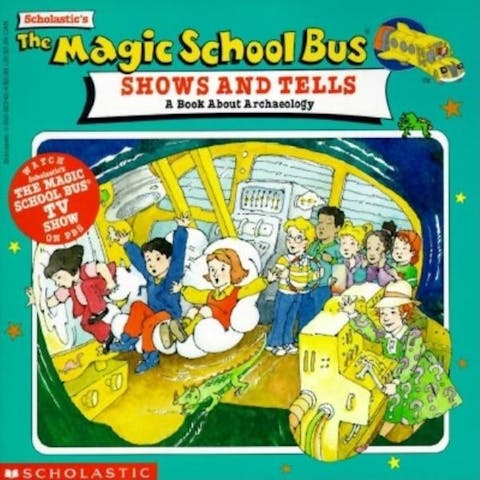 The Magic School Bus Shows and Tells: A Book About Archaeology