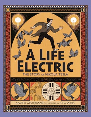 A Life Electric: The Story of Nikola Tesla