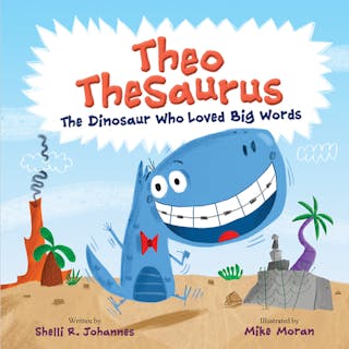 Theo Thesaurus: The Dinosaur Who Loved Big Words