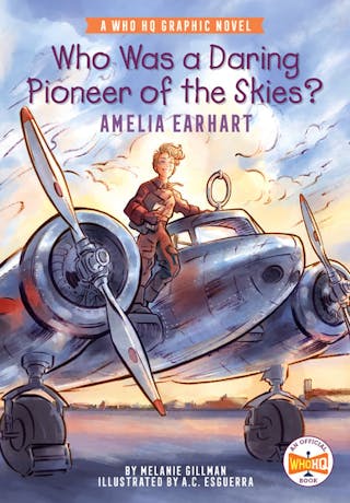 Who Was a Daring Pioneer of the Skies?: Amelia Earhart