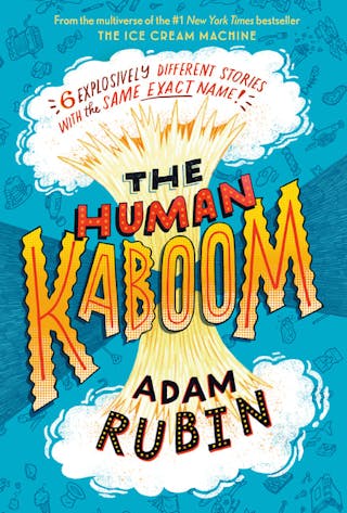 Human Kaboom: 6 Explosively Different Stories with the Same Exact Name!