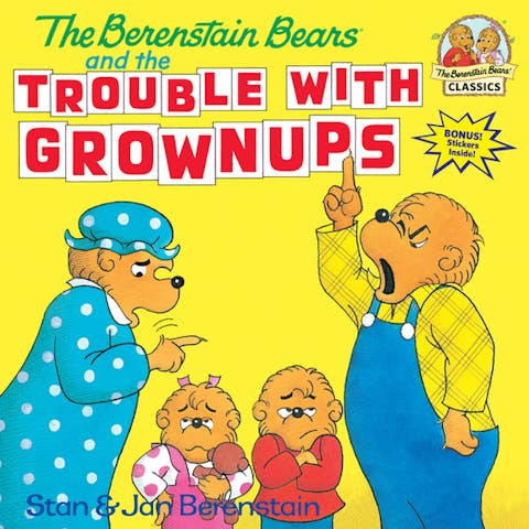 The Berenstain Bears and the Trouble with Grownups