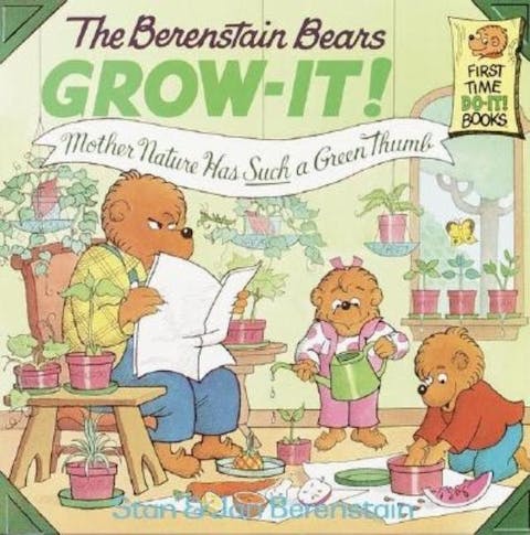 The Berenstain Bears Grow-It! Mother Nature Has Such a Green Thumb!