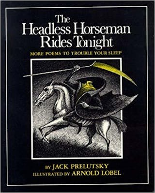 The Headless Horseman Rides Tonight: More Poems to Trouble Your Sleep