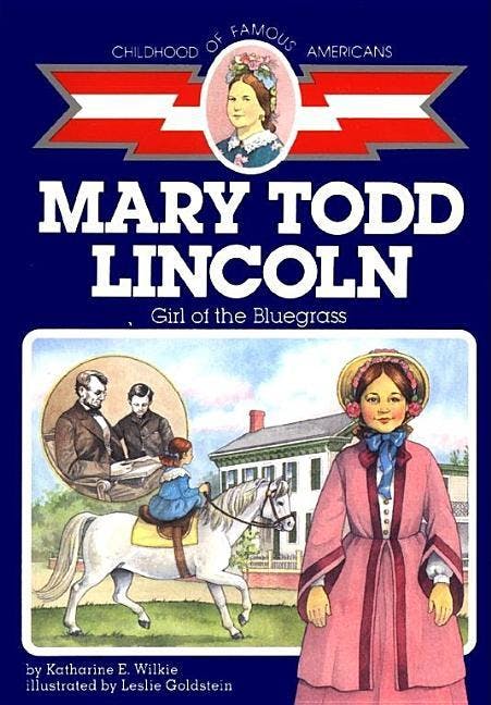 Mary Todd Lincoln: Girl of the Bluegrass