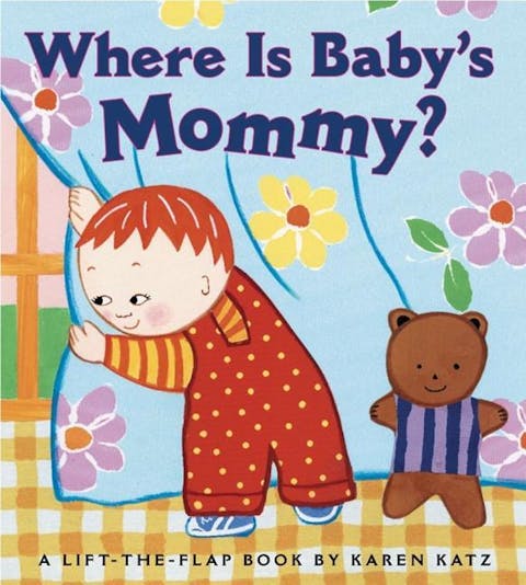 Where Is Baby's Mommy?: A Karen Katz Lift-The-Flap Book (Repackage)