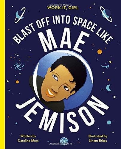 Work It, Girl: Mae Jemison: Blast off into space like