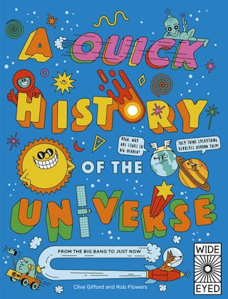 Quick History of the Universe: From the Big Bang to Just Now