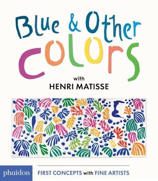 Blue and Other Colors: With Henri Matisse