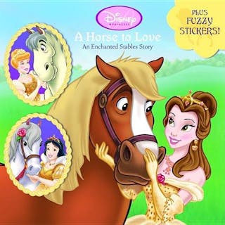 Horse to Love: An Enchanted Stables Story (Disney Princess) [With Stickers]