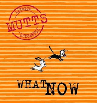 Mutts VII: What Now