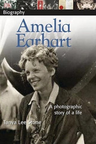 DK Biography: Amelia Earhart: A Photographic Story of a Life