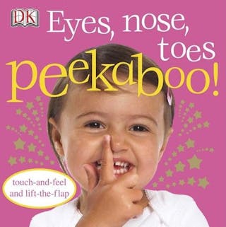 Eyes, Nose, Toes Peekaboo!: Touch-And-Feel and Lift-The-Flap