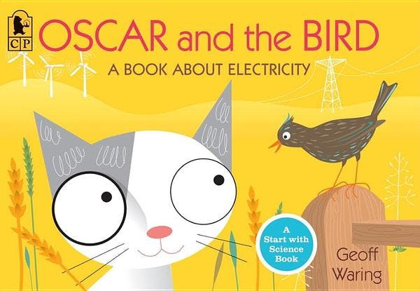 Oscar and the Bird: A Book about Electricity
