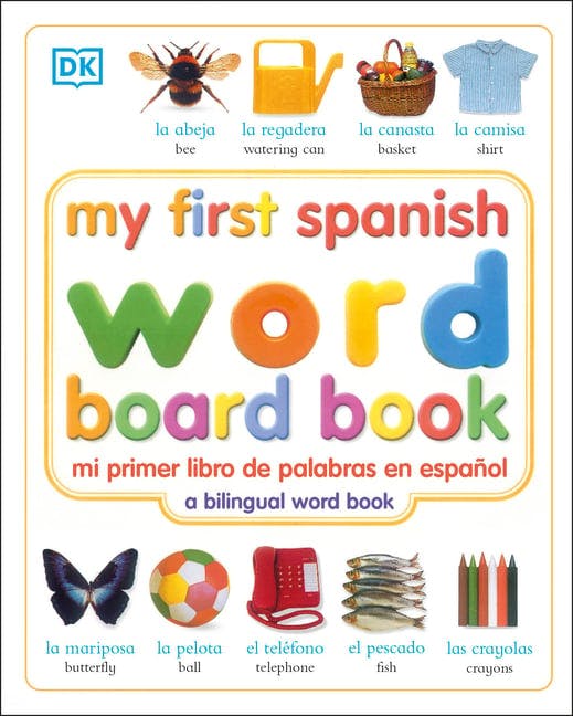 My First Spanish Word Board Book/Mi Primer Libro de Palabras En Espanol: A Bilingual Word Book