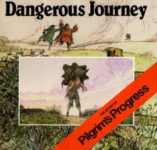 Dangerous Journey: The Story of Pilgrim's Progress