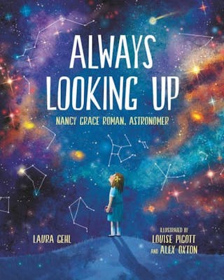 Always Looking Up: Nancy Grace Roman, Astronomer