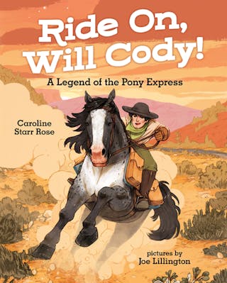 Ride On, Will Cody!: A Legend of the Pony Express