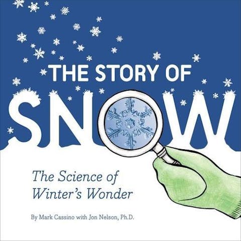 The Story of Snow: The Science of Winter's Wonder