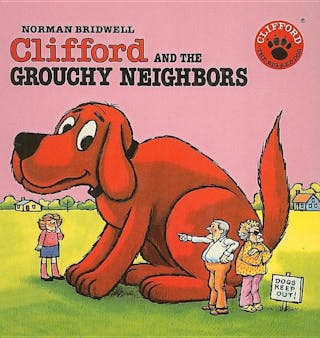 Clifford and the Grouchy Neighbors