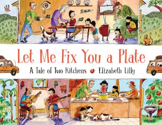 Let Me Fix You a Plate: A Tale of Two Kitchens