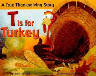 T is for Turkey: A True Thanksgiving Story