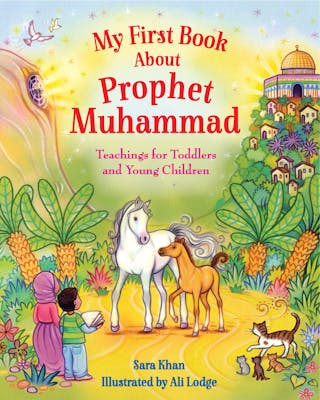 My First Book about Prophet Muhammad: Teachings for Toddlers and Young Children