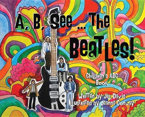 A, B, See the Beatles!: A Children's ABC Book