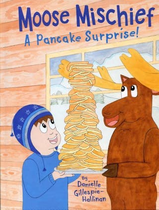 Moose Mischief: A Pancake Surprise!