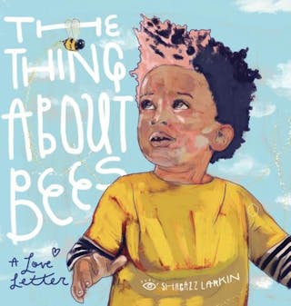 Thing about Bees: A Love Letter