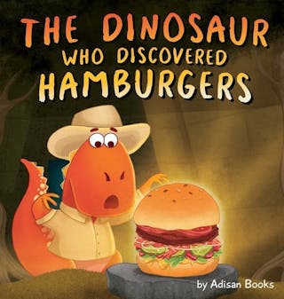 The Dinosaur Who Discovered Hamburgers