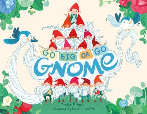 Go BIG Or Go Gnome!