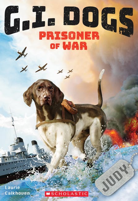 G.I. Dogs: Judy, Prisoner of War (G.I. Dogs #1): Volume 1