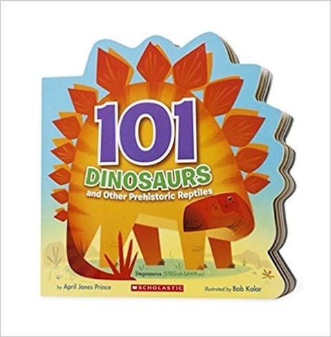 101 Dinosaurs: And Other Prehistoric Reptiles