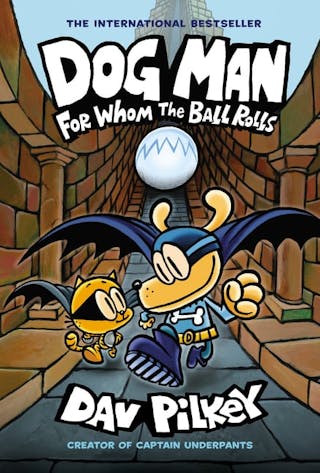 Dog Man: For Whom the Ball Rolls: A Graphic Novel (Dog Man #7): From the Creator of Captain Underpants: Volume 7 (Library)