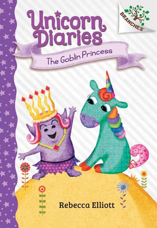 Goblin Princess: A Branches Book (Unicorn Diaries #4), Volume 4 (Library)