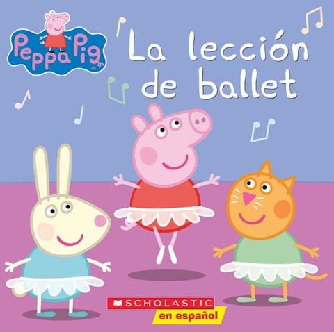 Peppa Pig: La Lección de Ballet = Peppa Pig: Ballet Lesson