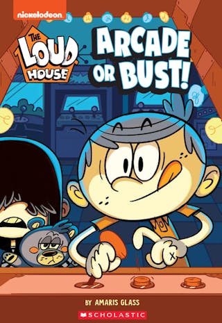 Arcade or Bust! (the Loud House: Chapter Book): Volume 2