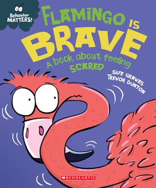 Flamingo Is Brave: A Book about Feeling Scared (Behavior Matters) (Library)