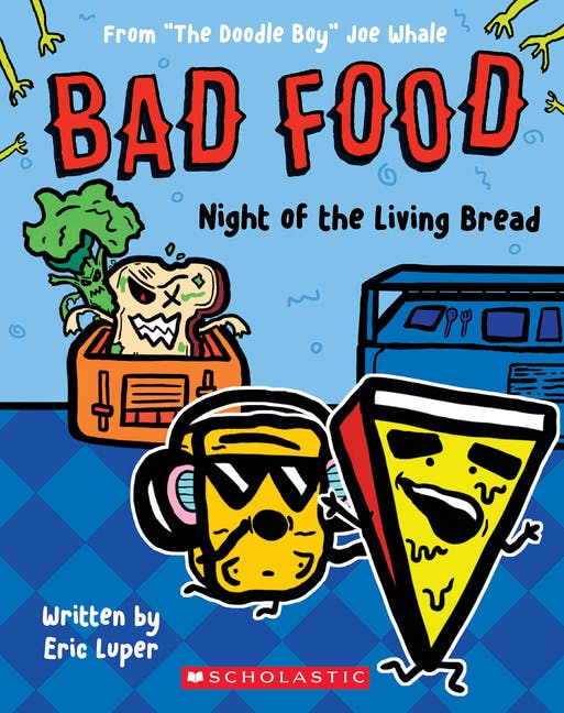 Night of the Living Bread: From "The Doodle Boy" Joe Whale (Bad Food #5)