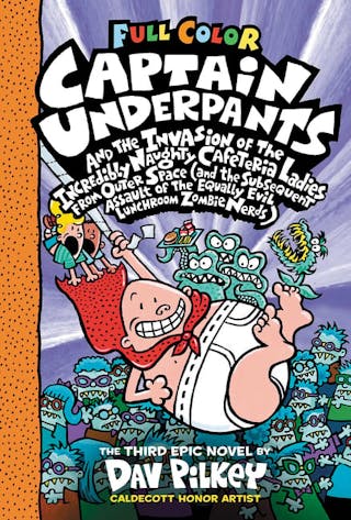 Captain Underpants and the Invasion of the Incredibly Naughty Cafeteria Ladies From Outer Space (And the ... the Equally Evil Lunchroom Zombie Nerds)