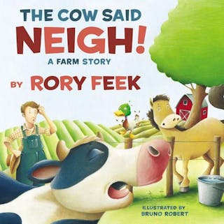 Cow Said Neigh!: A Farm Story