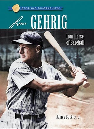 Lou Gehrig: Iron Horse of Baseball