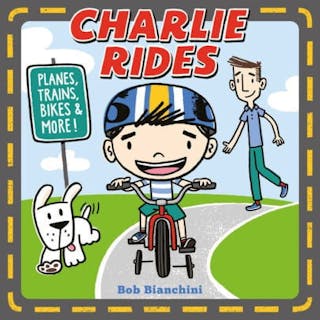 Charlie Rides: Planes, Trains, Bikes, and More!